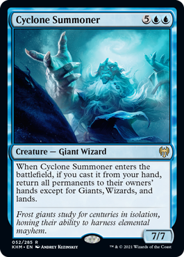 Cyclone Summoner
 When Cyclone Summoner enters the battlefield, if you cast it from your hand, return all permanents to their owners' hands except for Giants, Wizards, and lands.